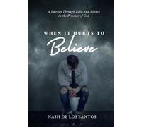 When It Hurts to Believe: A Journey Through Pain and Silence in the Presence of God