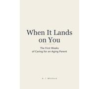 When It Lands on You: The First Weeks of Caring for an Aging Parent