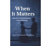 When it matters: Business Communication for Real Meetings