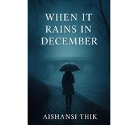 When It Rains in December: A Story of Love, Memory, and Goodbyes.
