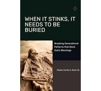 When It Stinks, It Needs To Be Buried: Breaking Generational Patterns that block God's Blessings