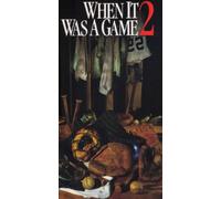 When It Was a Game 2