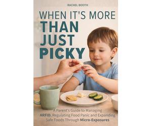 When It's More Than Just Picky: A Parent’s Guide to Managing ARFID, Regulating Food Panic and Expanding Safe Foods Through Micro-Exposures