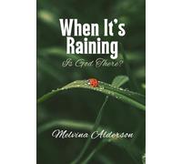 When It's Raining: Is God There?