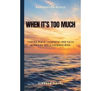 When It's Too Much: Finding Strength When Your Mind, Heart, and Soul Are Exhausted