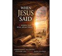 When Jesus Said: 50 Words That Still Speak Today