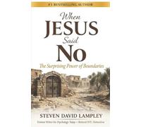 WHEN JESUS SAID NO: The Surprising Power of Boundaries