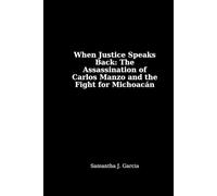 When Justice Speaks Back:: The Assassination of Carlos Manzo and the Fight for Michoacán
