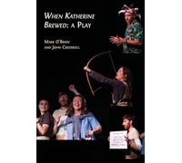 When Katherine Brewed, a Play: Telling the Story of the Peasants' Revolt and Today's New Radical Theatre