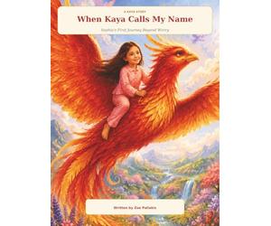When Kaya Calls My Name: Sophia’s First Journey Beyond Worry