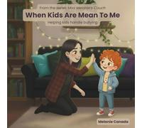 When Kids Are Mean To Me: Helping kids handle bullying