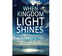 WHEN KINGDOM LIGHT SHINES: Stories that inspire faith