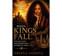 When Kings Fall: The Rise, Ruin, And Redemption of Biblical Kings