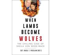 When Lambs Become Wolves: The Chilling Case of Sheila Von Wiese-mack