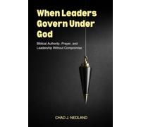 When Leaders Govern Under God: Biblical Authority, Prayer, and Leadership Without Compromise