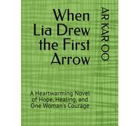 When Lia Drew the First Arrow