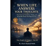 When Life Answers Your Thoughts , When Thoughts Become Reality: Stories of Timing, Chance, and Growth: Life’s Quiet Responses: Lessons from Dreams That Arrive Late