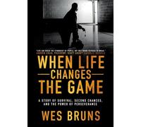 When Life Changes the Game: A Story of Survival, Second Chances, and the Power of Perseverance