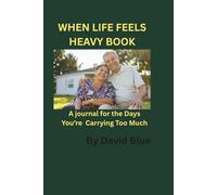When life feels heavy book: A Journal for the Days You’re Carrying Too Much