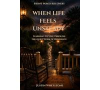 WHEN LIFE FEELS UNSTEADY: Learning to Stay Through the Quiet Work of Resilience