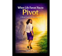 When Life Forces You to Pivot: A Reset Guide for Starting Again