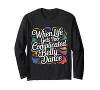 When Life Gets Too Complicated Belly Dance - Maglia a Manica