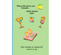 When life gives you lemons... make lemon soju!: This journal is the perfect gift for young and old alike, to write and capture the moments that give us joy each day