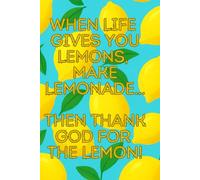 When Life Gives You Lemons, Thank God!: Funny Christian Lined Journal Writing Book - Classic Everyday Note Book With 100 Pages For Sarcastic Fun Religous Gift