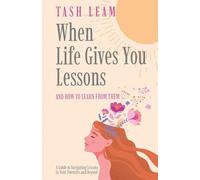When Life Gives You Lessons: And How To Learn From Them