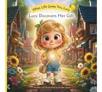 When Life Gives You Lucy - Lucy Discovers Her Gift