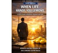 When Life Hands You Lemons: A CEO’s Guide to Resilience, Renewal, and Faith