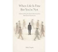 When Life Is Fine But You’re Not: Understanding the Quiet Disconnection Behind Functional Lives