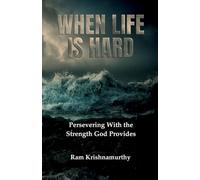 When Life is Hard: Persevering with the Strength God Provides