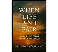 When Life Isn't Fair: A Journey from Revenge to Union