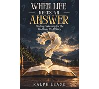When Life Needs an Answer: Finding God’s Help for the Problems We All Face