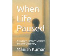 When Life Paused: A Journey Through Stillness and Self-Discovery