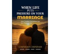 WHEN LIFE PUTS PRESSURE ON YOUR MARRIAGE: How Couples Everywhere Can Turn Pressure Into Partnership Using the ALIGN™ Framework