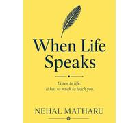 When Life Speaks: Listen to life, It has so much to teach you
