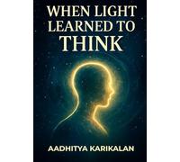 When Light Learned to Think: If consciousness is eternal… then what part of you has already been uploaded into the universe?