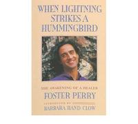 [(When Lightning Strikes a Hummingbird: Autobiography of a Healer)] [Author: Foster Perry] published on (January, 1994)