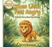When Lions Feel Angry: A Gentle Story About Big Feelings: 2