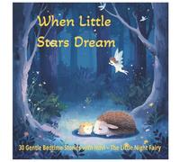When Little Stars Dream: 30 Gentle Bedtime Stories for Babies and Toddlers | Peaceful Fairy Tales with Novi the Little Night Fairy and Her Forest Friends - Perfect for Calm Evenings and Sweet Dreams