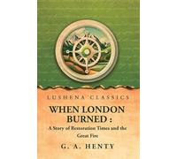 When London Burned: a Story of Restoration Times and the Great Fire