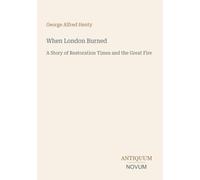 When London Burned: A Story of Restoration Times and the Great Fire
