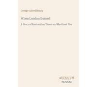 When London Burned: A Story of Restoration Times and the Great Fire