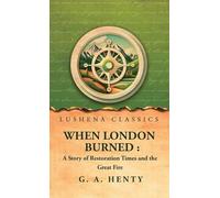 When London Burned: a Story of Restoration Times and the Great Fire