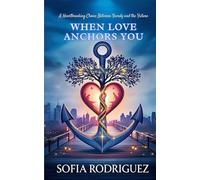 When Love Anchors You: A Heartbreaking Choice Between Family and the Future: 2
