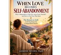 When Love Becomes Self-Abandonment: Why Codependency Pulls You Away from Yourself and How to Find Your Way Back
