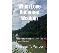 When Love Becomes Wisdom: Poetry of Dedication, Love, and Admonishment