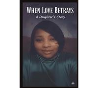 When Love Betrays: A Daughter's Story